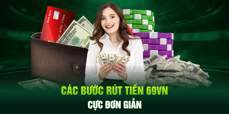 Các bước rút tiền 69VN cực đơn giản