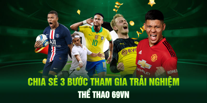 Chia sẻ 3 bước tham gia trải nghiệm thể thao 69VN