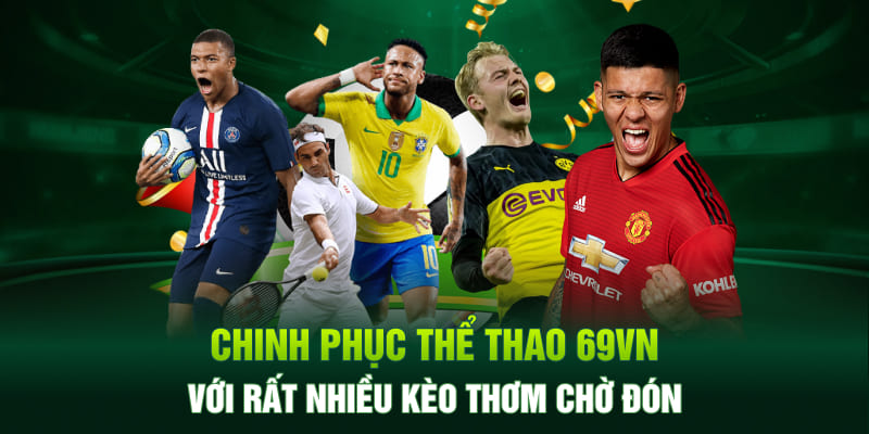 Chinh phục thể thao 69VN với rất nhiều kèo thơm chờ đón
