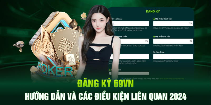 Đăng Ký 69VN - Hướng Dẫn Và Các Điều Kiện Liên Quan 2024