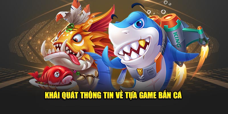 Game bắn cá ăn xu với các thông tin giới thiệu chung