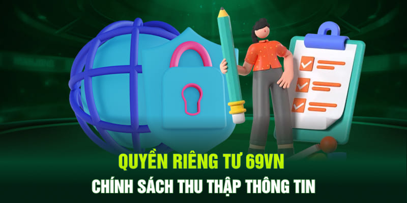 Quyền riêng tư 69VN - Chính sách thu thập thông tin