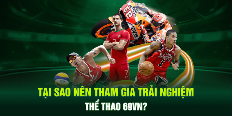 Tại sao nên tham gia trải nghiệm thể thao 69VN?