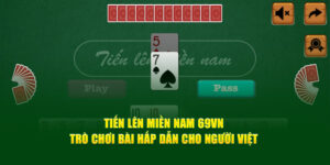 Tiến Lên Miền Nam 69VN - Game Bài Hấp Dẫn Cho Người Việt