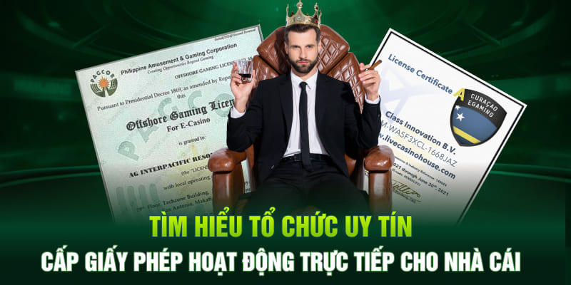 Tìm hiểu tổ chức uy tín cấp giấy phép hoạt động trực tiếp cho nhà cái