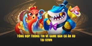 Game Bắn Cá Ăn Xu - Trải Nghiệm Đi Săn Mới Mẻ Tại 69VN