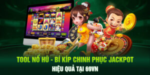 Tool Nổ Hũ - Bí Kíp Chinh Phục Jackpot Hiệu Quả Tại 69VN
